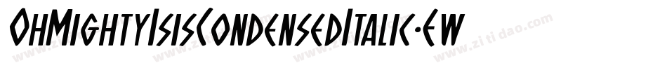 OhMightyIsisCondensedItalic-EwDe字体转换
