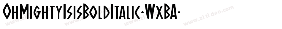 OhMightyIsisBoldItalic-WxBA字体转换