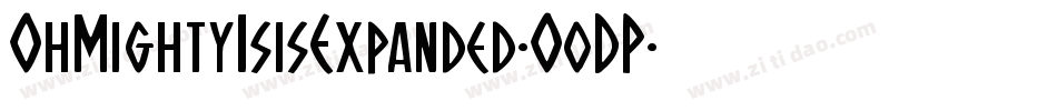 OhMightyIsisExpanded-O0DP字体转换 OhMightyIsisExpanded-O0DP字体转换