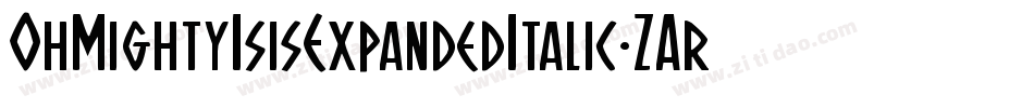 OhMightyIsisExpandedItalic-ZAr8字体转换 OhMightyIsisExpandedItalic-ZAr8字体转换