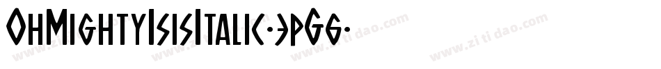 OhMightyIsisItalic-3pG6字体转换 OhMightyIsisItalic-3pG6字体转换