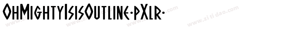 OhMightyIsisOutline-pXlr字体转换 OhMightyIsisOutline-pXlr字体转换