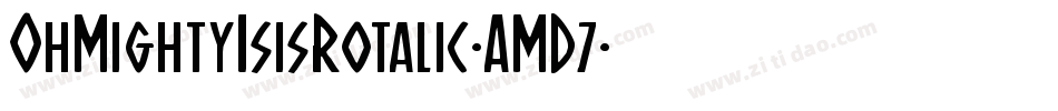 OhMightyIsisRotalic-AMD7字体转换