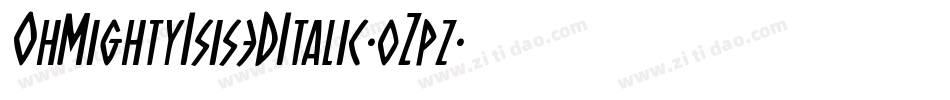 OhMightyIsis3DItalic-0Zpz字体转换