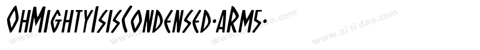 OhMightyIsisCondensed-aRm5字体转换 OhMightyIsisCondensed-aRm5字体转换