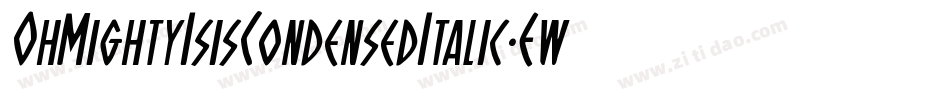 OhMightyIsisCondensedItalic-EwDe字体转换