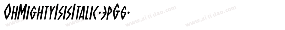 OhMightyIsisItalic-3pG6字体转换 OhMightyIsisItalic-3pG6字体转换