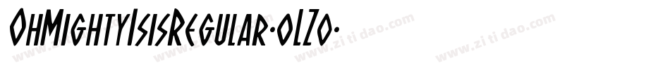 OhMightyIsisRegular-oLZ0字体转换