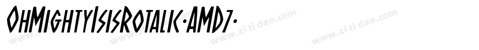 OhMightyIsisRotalic-AMD7字体转换