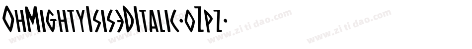 OhMightyIsis3DItalic-0Zpz字体转换