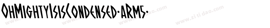 OhMightyIsisCondensed-aRm5字体转换 OhMightyIsisCondensed-aRm5字体转换