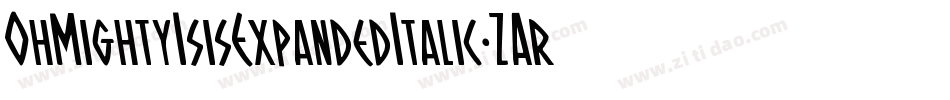 OhMightyIsisExpandedItalic-ZAr8字体转换 OhMightyIsisExpandedItalic-ZAr8字体转换
