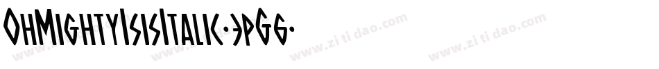 OhMightyIsisItalic-3pG6字体转换 OhMightyIsisItalic-3pG6字体转换