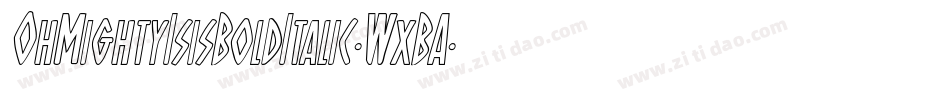 OhMightyIsisBoldItalic-WxBA字体转换