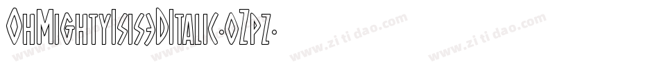 OhMightyIsis3DItalic-0Zpz字体转换