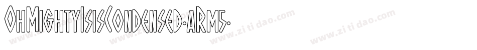 OhMightyIsisCondensed-aRm5字体转换 OhMightyIsisCondensed-aRm5字体转换