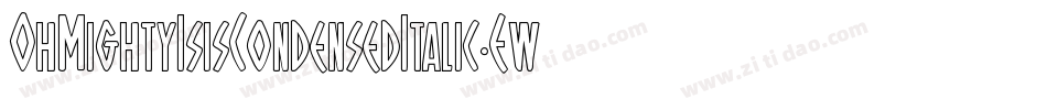 OhMightyIsisCondensedItalic-EwDe字体转换