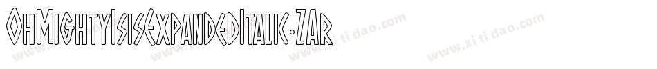 OhMightyIsisExpandedItalic-ZAr8字体转换 OhMightyIsisExpandedItalic-ZAr8字体转换