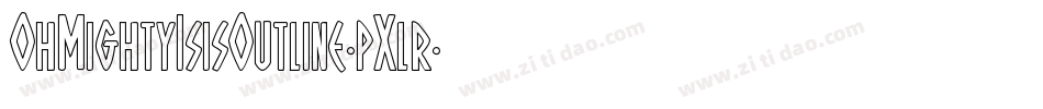 OhMightyIsisOutline-pXlr字体转换 OhMightyIsisOutline-pXlr字体转换