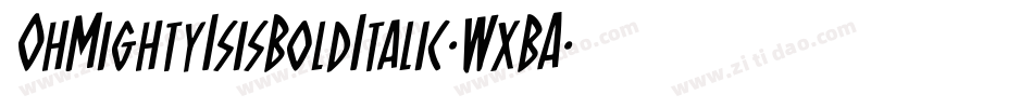 OhMightyIsisBoldItalic-WxBA字体转换