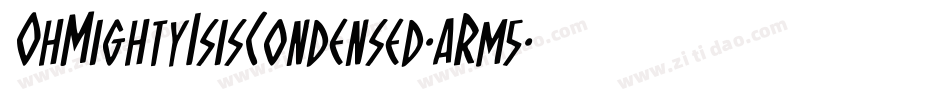 OhMightyIsisCondensed-aRm5字体转换 OhMightyIsisCondensed-aRm5字体转换