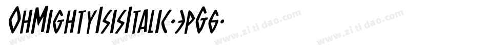 OhMightyIsisItalic-3pG6字体转换 OhMightyIsisItalic-3pG6字体转换