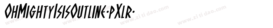 OhMightyIsisOutline-pXlr字体转换 OhMightyIsisOutline-pXlr字体转换