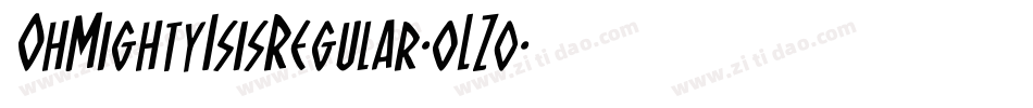 OhMightyIsisRegular-oLZ0字体转换