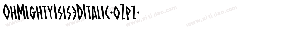 OhMightyIsis3DItalic-0Zpz字体转换