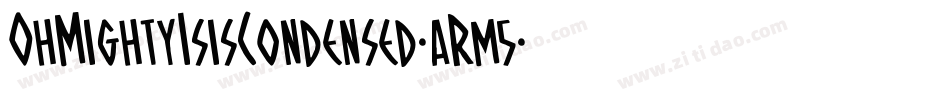 OhMightyIsisCondensed-aRm5字体转换 OhMightyIsisCondensed-aRm5字体转换