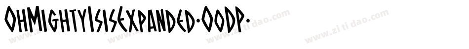 OhMightyIsisExpanded-O0DP字体转换 OhMightyIsisExpanded-O0DP字体转换