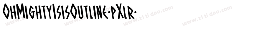 OhMightyIsisOutline-pXlr字体转换 OhMightyIsisOutline-pXlr字体转换