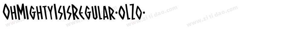 OhMightyIsisRegular-oLZ0字体转换
