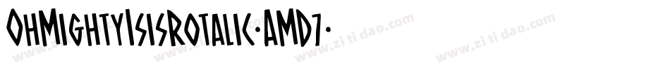 OhMightyIsisRotalic-AMD7字体转换