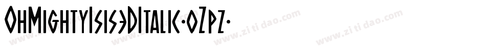OhMightyIsis3DItalic-0Zpz字体转换