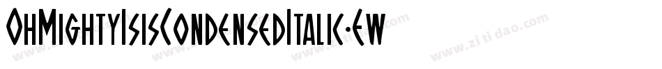 OhMightyIsisCondensedItalic-EwDe字体转换