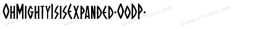 OhMightyIsisExpanded-O0DP字体转换 OhMightyIsisExpanded-O0DP字体转换