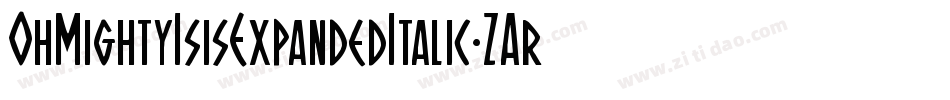 OhMightyIsisExpandedItalic-ZAr8字体转换 OhMightyIsisExpandedItalic-ZAr8字体转换