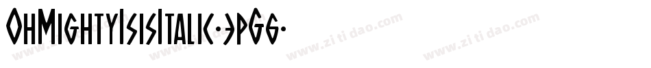 OhMightyIsisItalic-3pG6字体转换 OhMightyIsisItalic-3pG6字体转换
