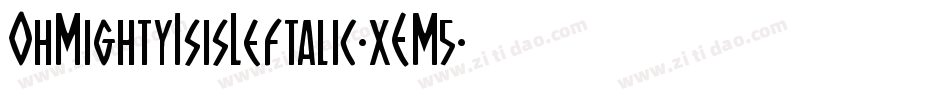 OhMightyIsisLeftalic-xEM5字体转换 OhMightyIsisLeftalic-xEM5字体转换