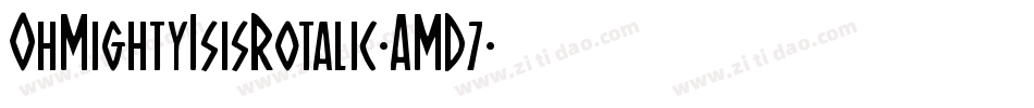 OhMightyIsisRotalic-AMD7字体转换