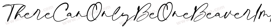 ThereCanOnlyBeOneBeaverImIt-e3Bn字体转换 ThereCanOnlyBeOneBeaverImIt-e3Bn字体转换