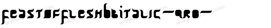 FeastOfFleshBbItalic-qr0字体转换