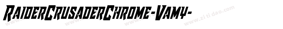 RaiderCrusaderChrome-Vamy字体转换 RaiderCrusaderChrome-Vamy字体转换