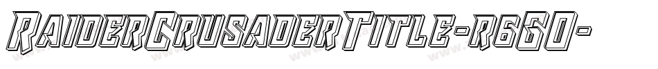 RaiderCrusaderTitle-r6GO字体转换 RaiderCrusaderTitle-r6GO字体转换