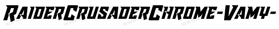 RaiderCrusaderChrome-Vamy字体转换 RaiderCrusaderChrome-Vamy字体转换