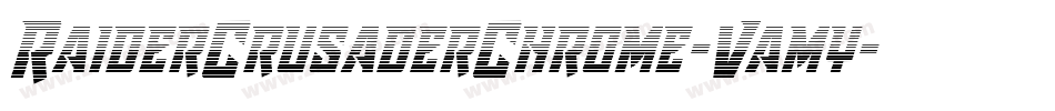 RaiderCrusaderChrome-Vamy字体转换 RaiderCrusaderChrome-Vamy字体转换