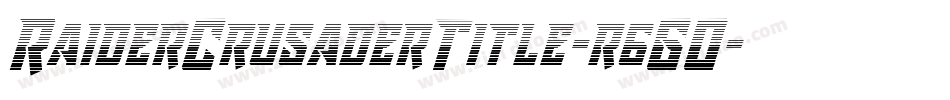 RaiderCrusaderTitle-r6GO字体转换 RaiderCrusaderTitle-r6GO字体转换