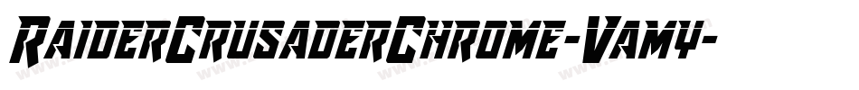 RaiderCrusaderChrome-Vamy字体转换 RaiderCrusaderChrome-Vamy字体转换