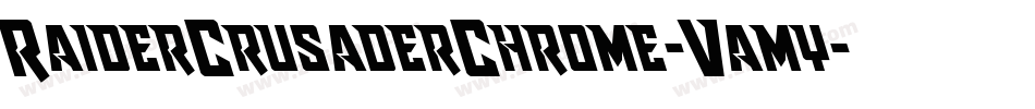 RaiderCrusaderChrome-Vamy字体转换 RaiderCrusaderChrome-Vamy字体转换